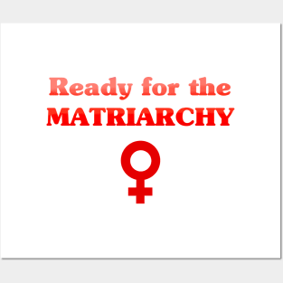 Ready for the Matriarchy Posters and Art